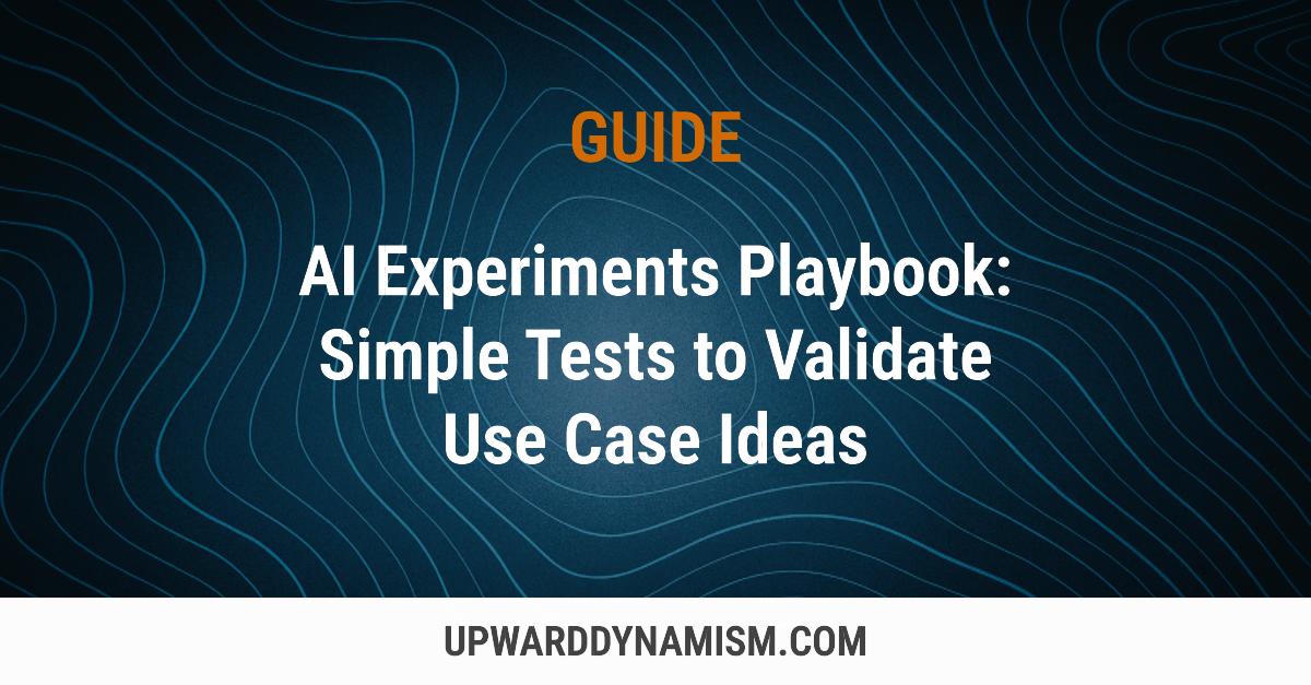 Test AI Use Cases Fast – The Practitioner’s Experiment Playbook