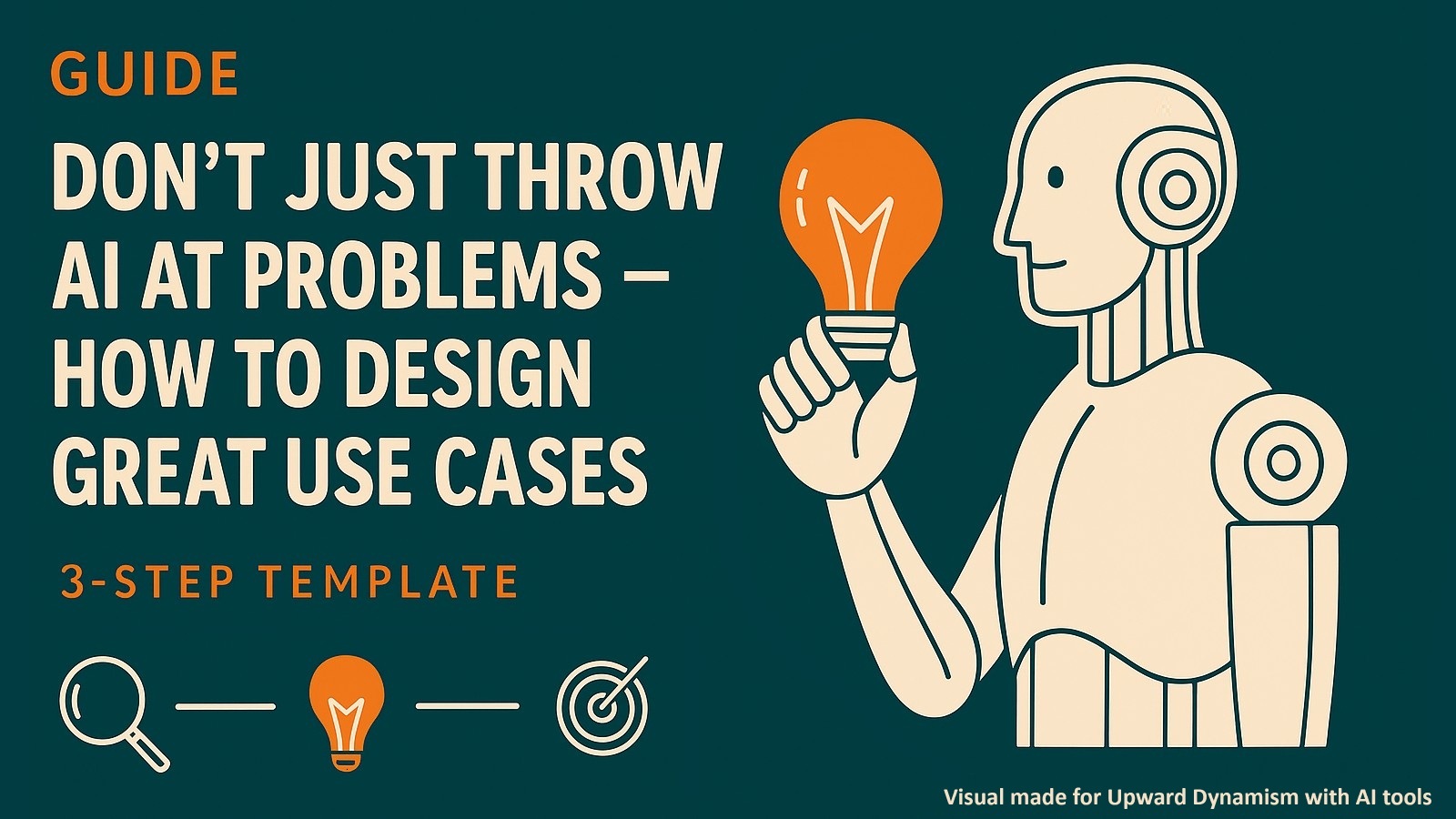 How I Design AI Use Cases That Solve Real Problems (3 Steps)