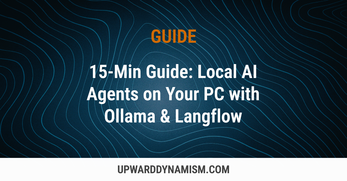 15-Min Guide: Local AI Agents on Your PC with Ollama & Langflow